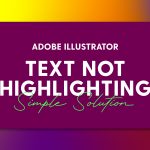 Text Selection not highlighting in Adobe Illustrator