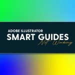 Adobe Illustrator Smart Guides Not Working