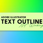 Can't Create Text Outline in Adobe Illustrator in Type