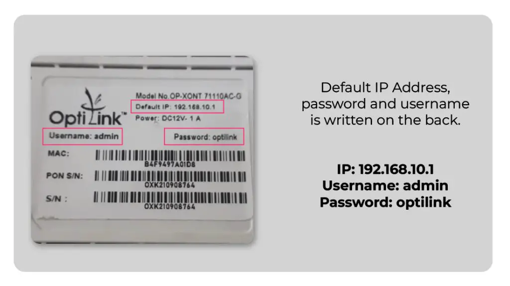 Default Pass, IP and Username of Optilink Wifi Router is written on the back of router.